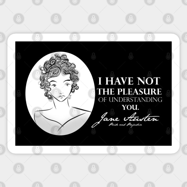 Jane Austen Quote- I Have Not The Pleasure Sticker by McWolf